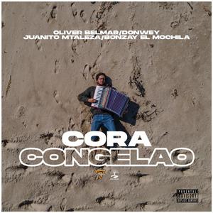 CORA CONGELAO (feat. Oliver Belmar, Donwey, Juanito Maleza & Bonzay El Mochila - Dj See All) [Explicit]