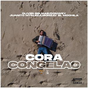 CORA CONGELAO (feat. Oliver Belmar, Donwey, Juanito Maleza & Bonzay El Mochila - Dj See All) (Explicit)