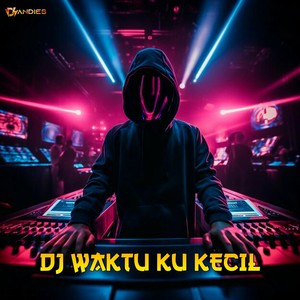 DJ WAKTU KU KECIL