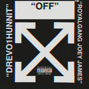 Off (feat. RoyalGang Joey James) [Explicit]