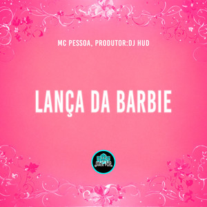 Lança da Barbie (Explicit)