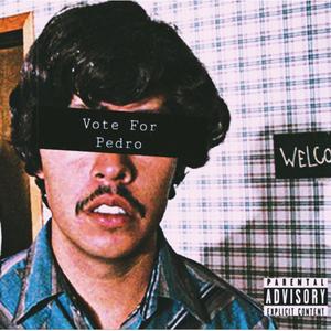 Vote For Pedro (Explicit)