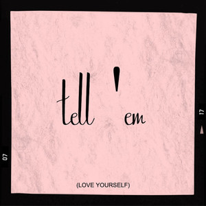 Tell'em (Love Yourself)