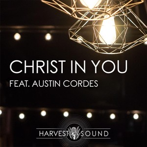 Christ in You (feat. Austin Cordes)