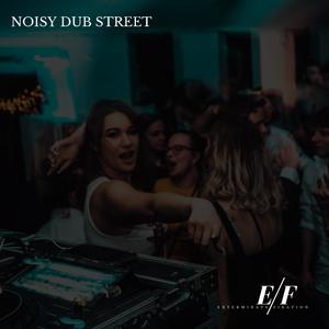 Noisy Dub Street