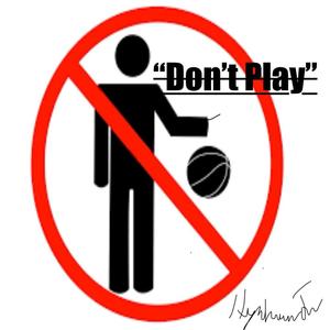 Dont Play (Explicit)