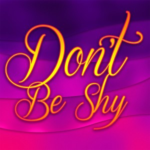Don't Be Shy