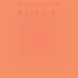 Unhealthy Wise