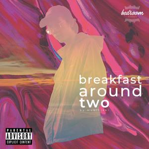 Breakfast Around Two (Explicit)