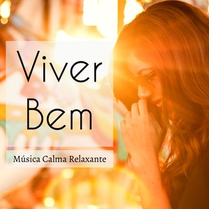 Viver Bem - Música Calma Relaxante para Tratamento Espiritual Concentração Aulas de Meditação com Sons Naturais New Age Binaurais