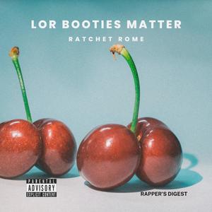 LoR Booties Matter (feat. Ratchet Rome) [Explicit]