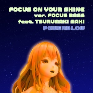 POWERBLOW - FORCUS ON YOUR SHINE (feat. 弦巻マキ)