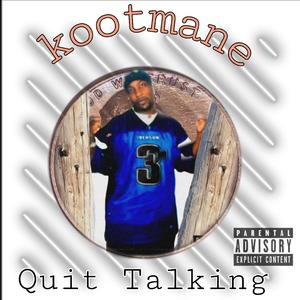 Quit Talking (Explicit)