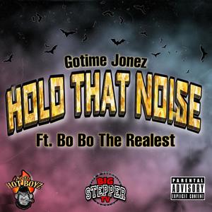 HOLD THAT NOISE(feat. Bo Bo The Realest) (Explicit)