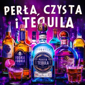 PERŁA, CZYSTA I TEQUILA (feat. DiscoKryścio, Przybysz & Kruchi) [Explicit]