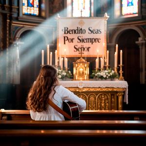 Bendito seas por siempre Señor