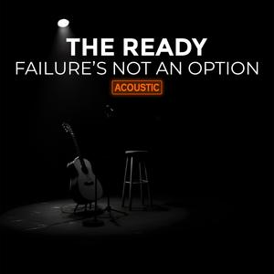 Failure's Not An Option (Acoustic)