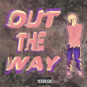 OUT THE WAY (Explicit)