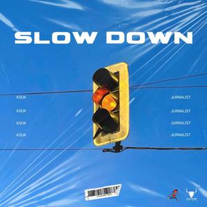 Slow Down (feat. Kouk & Jurnalist)