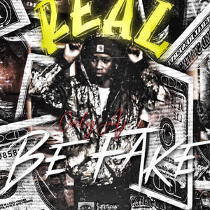 Real be Fake (Explicit)