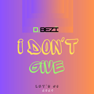 I DON'T GIVE