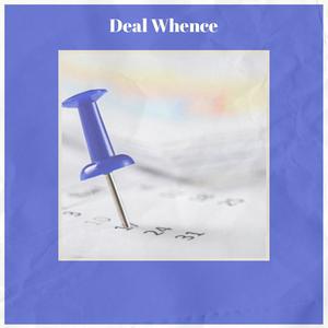 Deal Whence