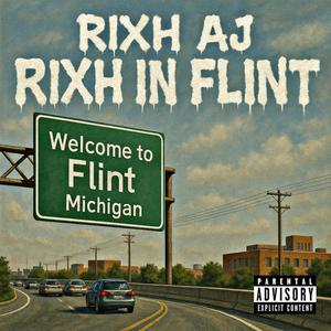 Rixh in Flint (Explicit)