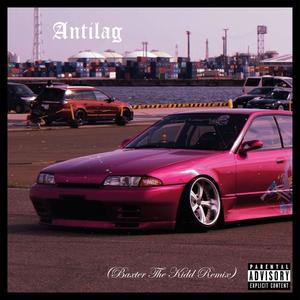 Antilag (Baxter The Kidd Remix|Explicit)