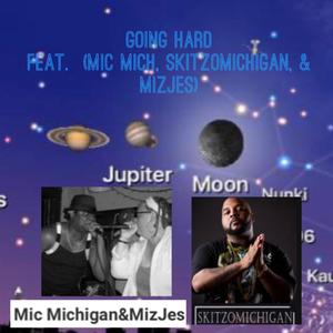 Going Hard(feat. Skitzomichigan & MizJes) (Explicit)