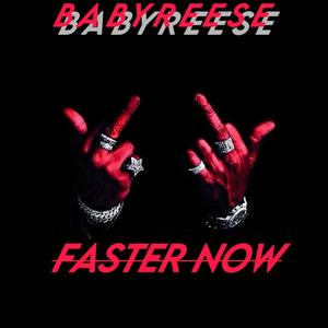 BabyReese (Faster Now) [Explicit]