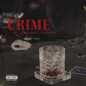 CRIME (feat. PREZXDENT & FKA SPEKS) [Explicit]