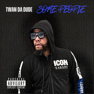 Twan Da Dude - Some People (Explicit)