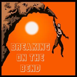 Breaking On the Bend