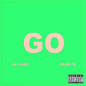 GO (feat. THNDR B.) [Explicit]