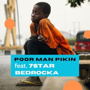 Poor Man Pikin (feat. 7STAR)