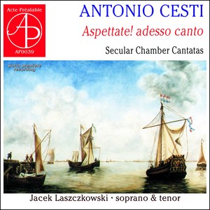 Antoni Cesti: Aspettate! adesso canto