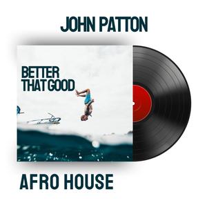 Better That Good (Afro House)