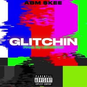 Glitchin (Explicit)