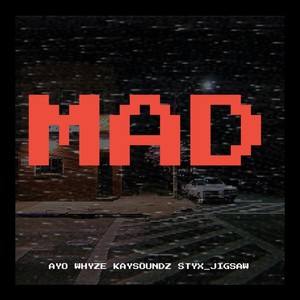 Mad (feat. Ayo Whyze & Kay Soundz)