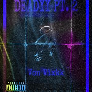 DEADYY, Pt. 2 (feat. VON WIXKK) [Explicit]