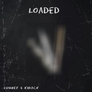 Loaded (feat. Kmack) [Explicit]