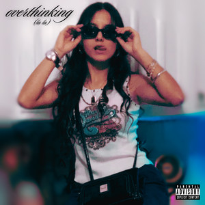 Overthinking (La La) [Explicit]