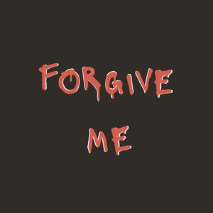 Forgive Me