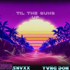 Til The Suns up (Explicit)