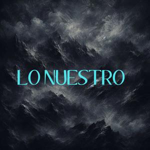 Lo nuestro (Explicit)