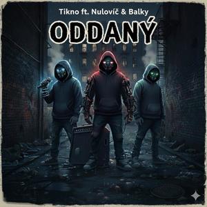 Oddaný (feat. Nulovič & Balky) (Explicit)
