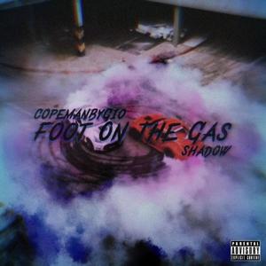 FOOT ON THE GAS (feat. Shadow) [Explicit]