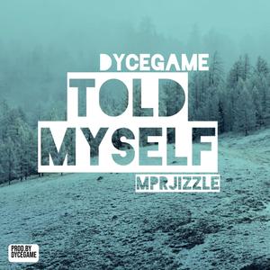 Told Myself (feat. Mpr Jizzle) (Explicit)