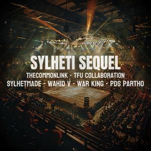 Sylheti Sequel (feat. SylhetMade, WAHID V, War King & PDS PARTHO) (Explicit)
