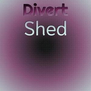 Divert Shed